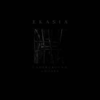 Ekasia : Underground Ghosts